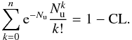 \begin{equation} \sum_{k=0}^{n}\mathrm{e}^{-N_{\rm u}}\frac{N_{\rm u}^k}{k!}=1-\mathrm{CL} . \end{equation}