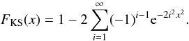 \begin{eqnarray} F_{\rm KS}(x) = 1-2\sum_{i=1}^\infty (-1)^{i-1}\mathrm{e}^{-2i^2x^2}. \end{eqnarray}