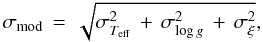 \begin{equation} \sigma_{\rm mod}\,=\,\sqrt{{\sigma^{2}_{T_{\rm eff}}}\,+ \,{\sigma^{2}_{\rm log\,{\it g}}}\,+\,{\sigma_{\xi}^{2}}}, \end{equation}