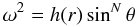 \begin{equation} {{ \omega^2} = { h(r) \sin^N\theta}} \end{equation}