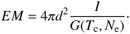 \begin{eqnarray} EM = 4\pi d^2 \frac{I}{G(T_{\rm c},N_{\rm e})}\cdot \end{eqnarray}