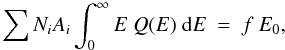 \begin{equation} \sum N_i A_i \int_0^{\infty} E \ Q(E) \ {\rm d}E \ = \ f \ E_{0}, \end{equation}