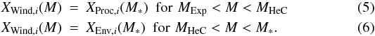 \begin{eqnarray} X_{{\rm Wind},i}(M) & = & X_{{\rm Proc},i}(M_*) \ \ {\rm for }\,\, M_{\rm Exp}<M< M_{\rm HeC} \\ X_{{\rm Wind},i}(M) & = & X_{{\rm Env},i}(M_*) \ \ {\rm for}\,\, M_{\rm HeC}<M< M_*. \end{eqnarray}