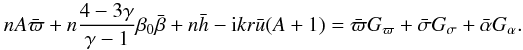 \begin{equation} \label{Ene99901} nA \bar{\varpi} + n\frac{4-3\gamma}{\gamma-1}\beta_0\bar\beta + n \bar{h}-{\rm i}kr \bar{u} (A+1) = \bar{\varpi}G_{\varpi} + \bar{\sigma}G_{\sigma}+\bar{\alpha}G_{\alpha}. \end{equation}