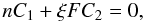 \begin{equation} nC_1+\xi FC_2=0, \end{equation}