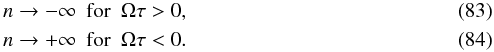\begin{eqnarray} \quad\quad n\to -\infty & {\rm for} & \Omega\tau>0, \label{sz.10}\\ \quad\quad n\to +\infty & {\rm for} & \Omega\tau<0. \label{sz.20} \end{eqnarray}