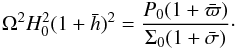 \begin{equation} \label{Hydro2} \Omega^2 H_0^2 (1+\bar{h})^2=\frac{P_0 (1+\bar{\varpi})}{\Sigma_0 (1+\bar{\sigma})}\cdot \end{equation}
