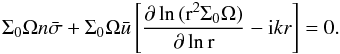 \begin{equation} \label{Mass4} \Sigma_0 \Omega n\bar{\sigma} + \Sigma_0\Omega \bar{u}\left[\pderln{(r^2 \Sigma_0\Omega)}{r} -{\rm i}kr \right] = 0. \end{equation}