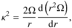 \begin{equation} \kappa^2= \frac{2 \Omega}{r}\der{ \left(r^2\Omega \right)}{r}, \end{equation}