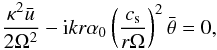 \begin{equation} \label{momentum5} \frac{\kappa^2 \bar{u}}{2 \Omega^2} - {\rm i}kr \alpha_0 \left( \frac{c_{\rm s}}{r \Omega} \right)^2 \bar\theta = 0, \end{equation}