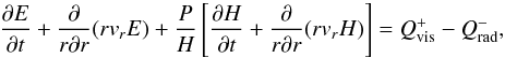 \begin{equation} \label{Ene1} \pder{E}{t} + \kpder{}{r}{r}(r v_rE) + \frac{P}{H} \left[\pder{H}{ t} + \kpder{}{r}{r}(r v_rH)\right] = Q_{\rm vis}^{+} - Q_{\rm rad}^{-}, \end{equation}