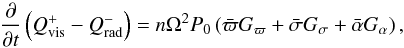 \begin{equation} \label{Ene5}\pder{}t\left(Q_{\rm vis}^{+}-Q_{\rm rad}^{-}\right)=n\Omega^2 P_0\left(\bar{\varpi}G_{\varpi} + \bar{\sigma}G_{\sigma}+\bar{\alpha} G_{\alpha}\right), \end{equation}