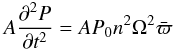 \begin{equation} \label{Ene11} A\npder P{t}{2} = A P_0 n^2\Omega^2\bar{\varpi} \end{equation}