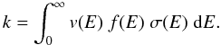 \begin{equation} k = \int_0^\infty v(E)\; f(E)\; \sigma(E)\;{\rm d}E . \end{equation}