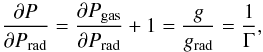\begin{equation} \frac{\partial P}{\partial P_{\rm rad}} = \frac{\partial P_{\rm gas}}{\partial P_{\rm rad}} + 1 = \frac{g}{g_{\rm rad}}= \frac{1}{\Gamma}, \label{eq:GammaEQ} \end{equation}