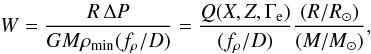 \begin{equation} W = \frac{R\, \Delta P}{GM \rho_{\rm min} (f_\rho / D)} = \frac{Q(X, Z, \Gamma_{\rm e})}{(f_\rho/D)} \frac{(R/R_\odot)}{(M/M_\odot)}, \label{eq:W} \end{equation}