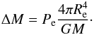 \begin{equation} \Delta M = P_{\rm e}\frac{4\pi R_{\rm e}^4}{G M}\cdot \end{equation}