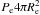 \hbox{$P_{\rm e} 4\pi R_{\rm e}^2$}