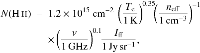 \begin{eqnarray} \label{Eq:nhii} \nhii &=& 1.2 \times 10^{15}~ \mathrm{cm}^{-2} \: \left(\frac{T_{\rm e}}{1\,\mathrm{K}}\right)^{0.35}\!\! \left(\frac{n_\mathrm{eff}}{1\,\mathrm{cm}^{-3}}\right)^{-1} \nonumber \\&& \times \left(\frac{\nu}{1\,\mathrm{GHz}}\right)^{0.1} \!\! \frac{I_\mathrm{ff}}{1\,\mathrm{Jy}\,\mathrm{sr}^{-1}}\mathrm{,} \end{eqnarray}