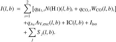 \begin{eqnarray} I(l,b) & = & \sum_{\imath=1}^2 \left[ \qhi{\imath} \nhi(l,b)_\mathrm{\imath}+ \qco{\imath} \wco(l,b)_\mathrm{\imath}\right] \nonumber\\ &&+ \qdust \avres (l,b) + \mathrm{IC}(l,b) + I_\mathrm{iso} \nonumber\\ &&+ \label{gasmodel} \sum_\jmath S_\jmath(l,b). \end{eqnarray}