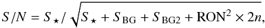 \begin{equation} \label{xoxoequ:50} S/N = S_{\star} / \sqrt{S_{\star} + S_{\rm BG} + {S_{\rm BG2} + \rm RON}^2\times 2n} , \end{equation}