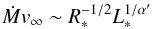 \begin{equation} \label{eq:wmlr} \Mdot \vinf \sim \Rstar^{-1/2}\Lstar^{1/\alpha'} \end{equation}