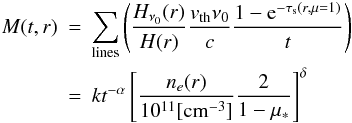\appendix \setcounter{section}{1} \begin{eqnarray} M(t,r) &=& \sum_{\rm lines} \left({{H_{\nu_0}(r)} \over {H}(r)} {v_{\rm th} \nu_0 \over c} {{1-{\rm e}^{-\tau_{\rm s}(r,\mu=1)}} \over t} \right)\notag\\ &=& k t^{-\alpha} \left[{{n_{e}(r)} \over {{10^{11}[\rm cm^{-3}]}}} {2 \over {1-\mustar}}\right]^{\delta} \label{gcalfm} \end{eqnarray}