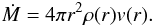 \begin{eqnarray} \dot{M} = 4\pi r^{2} \rho(r) v(r). \label{mlr} \end{eqnarray}