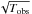 \hbox{$\sqrt{T_{\rm obs}}$}