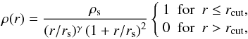 \begin{equation} \label{eq:sub_profile} \rho(r) = \frac{\rho_{\rm s}}{(r/r_{\rm s})^\gamma \left( 1+ r/r_{\rm s} \right)^2} \left\{ \begin{array}{lcl} 1 & {\rm for} & r \leq r_{\rm cut}, \\ 0 & {\rm for} & r > r_{\rm cut}, \end{array} \right. \end{equation}