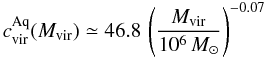 \appendix \setcounter{section}{1} \begin{equation} c^{\rm Aq}_{\rm vir}(M_{\rm vir}) \simeq 46.8\,\left(\frac{M_{\rm vir}}{10^6\,{M}_\odot}\right)^{-0.07} \end{equation}
