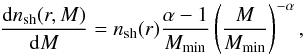 \appendix \setcounter{section}{3} \begin{equation} \label{eq:mass_spatial_distr} \frac{{\rm d}n_{\rm sh}(r,M)}{{\rm d}M}=n_{\rm sh}(r)\frac{\alpha-1}{M_{\rm min}}\left( \frac{M}{M_{\rm min}} \right)^{-\alpha}, \end{equation}