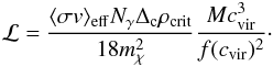 \begin{equation} \label{eq:luminosity_vir} \mathcal{L} = \frac{\sigmav_{\rm eff} N_\gamma \Delta_{\rm c} \rho_{\rm crit}}{18 m_\chi^2} \frac{ M c_{\rm vir}^3}{f(c_{\rm vir})^2}\cdot \end{equation}