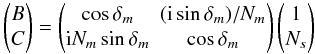 \begin{equation} \begin{pmatrix} B\\C \end{pmatrix} = \begin{pmatrix} \cos\delta_m & ({\rm i}\sin\delta_m)/N_m\\ {\rm i} N_m\sin\delta_m & \cos\delta_m \end{pmatrix} \begin{pmatrix} 1\\N_s \end{pmatrix} \label{eq:BC_5} \end{equation}