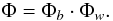 \begin{equation} \Phi=\Phi_b\cdot\Phi_w . \label{eq:decomp_apodization_assembly} \end{equation}