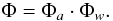 \begin{equation} \Phi=\Phi_a\cdot\Phi_w . \label{eq:decomp_apodization} \end{equation}