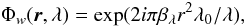 \begin{equation} \Phi_w(\vec{r}, \lambda)= \exp(2i\pi\beta_{\lambda} r^2 \lambda_0/\lambda), \label{eq:phase_apodization} \end{equation}