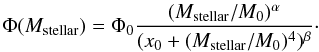 \begin{equation} \label{eq:MF_fit} \Phi(M_{\rm stellar}) = \Phi_0 \frac {(M_{\rm stellar}/M_0)^\alpha } {(x_0+(M_{\rm stellar}/M_0)^4)^\beta } \cdot \end{equation}