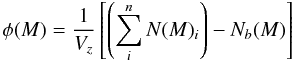 \begin{equation} \phi(M)=\frac{1}{V_{z}}\left[\left(\sum_{i}^{n}N(M)_{i}\right) -N_{b}(M)\right] \end{equation}