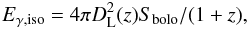\begin{equation} E_{\gamma,\rm iso}=4\pi D_{\rm L}^{2}(z)S_{\rm bolo}/(1+z), \end{equation}