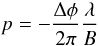 \begin{equation} p= -\frac{\Delta \phi}{2\pi} \frac{\lambda}{B} \end{equation}