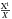 \hbox{$\frac{\rm X^{i}}{X}$}