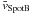 \hbox{$\bar{v}_\mathrm{Spot B}$}