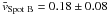\hbox{$\bar{v}_\mathrm{Spot\ B} = 0.18 \pm 0.08$}