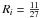 \hbox{$R_i=\frac{11}{27}$}