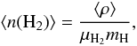 \begin{equation} \label{eq:density} \langle n({\rm H_2}) \rangle=\frac{\langle \rho \rangle}{\mu_{{\rm H_2}}m_{\rm H}} , \end{equation}