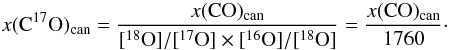 \begin{equation} x({\rm C^{17}O})_{\rm can} = \frac{x({\rm CO})_{\rm can}}{[^{18}{\rm O}]/[^{17}{\rm O}]\times [^{16}{\rm O}]/[^{18}{\rm O}]}= \frac{x({\rm CO})_{\rm can}}{1760}\cdot \end{equation}