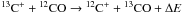 \hbox{${\rm ^{13}C^+}+{\rm ^{12}CO}\rightarrow {\rm ^{12}C^+}+{\rm ^{13}CO}+\Delta E$}