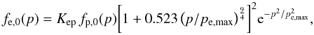 \begin{equation} \label{eq:f_e(p)} f_{\rm e,0}(p)= K_{\rm ep}\,f_{\rm p,0}(p) {\left[1+0.523 \left(p/p_{\rm e,\rm max}\right)^{\frac{9}{4}}\right]}^2 {\rm e}^{-p^2/p_{\rm e,\max}^2}, \end{equation}