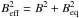 \hbox{$B_{\rm eff}^2= B^2 + B_{\rm eq}^2$}
